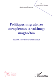 E-book, Politiques migratoires européennes et voisinage maghrébin : Sécuritisation et externalisation, L'Harmattan
