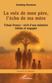 E-book, La voix de mon père, l'écho de ma mère : Tchad–France : récit d'une mémoire intime et engagée, L'Harmattan