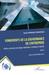 E-book, Fondements de la gouvernance de l'entreprise : Théories, mécanismes de pilotage, multimédias et Intelligence Artificielle Tome 1, L'Harmattan