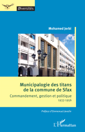 E-book, Municipalogie des titans de la commune de Sfax : Commandement, gestion et politique 1933-1956, L'Harmattan
