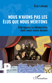 E-book, Nous n'avons pas les élus que nous méritons : Fabriquons la démocratie dont nous avons besoin, L'Harmattan