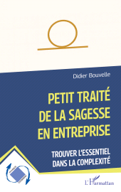 E-book, Petit traité de la sagesse en entreprise : Trouver l'essentiel dans la complexité, L'Harmattan