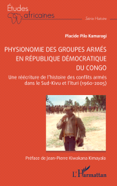 E-book, Physionomie des groupes armés en République démocratique du Congo : Une réécriture de l'histoire des conflits armés dans le Sud-Kivu et l'Ituri (1960-2005), L'Harmattan