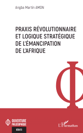 E-book, Praxis révolutionnaire et logique stratégique de l'émancipation de l'Afrique, L'Harmattan