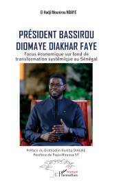 E-book, Président Bassirou Diomaye Diakhar Faye : Focus économique sur fond de transformation systémique au Sénégal, L'Harmattan