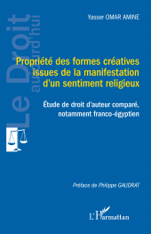 E-book, Propriété des formes créatives issues de la manifestation d'un sentiment religieux : Étude de droit d'auteur comparé, notamment franco-égyptien, L'Harmattan