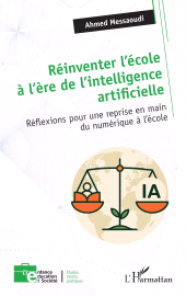 E-book, Réinventer l'école à l'ère de l'intelligence artificielle : Réflexions pour une reprise en main du numérique à l'école, L'Harmattan