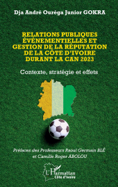 eBook, Relations publiques événementielles et gestion de la réputation de la Côte d'Ivoire durant la CAN 2023 : Contexte, stratégie et effets, L'Harmattan