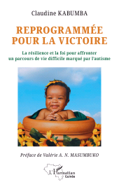 E-book, Reprogrammée pour la victoire : La résilience et la foi pour affronter un parcours de vie difficile marqué par l'autisme, L'Harmattan