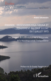 E-book, Rwanda : Dissensions Kiga-Nduga et fondement du coup d'État du 5 juillet 1973 : Les pionniers de la Révolution, de la Démocratie, de la République et de l'Indépendance, L'Harmattan