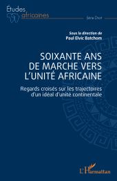 E-book, Soixante ans de marche vers l'unité africaine : Regards croisés sur les trajectoires d'un idéal d'unité continentale, L'Harmattan