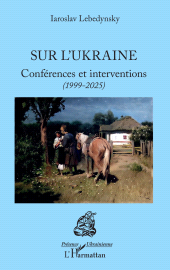 E-book, Sur l'Ukraine : Conférences et interventions (1999-2025), L'Harmattan