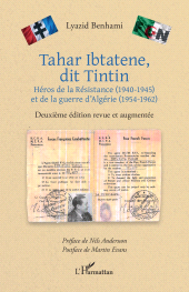 E-book, Tahar Ibtatene, dit Tintin : Héros de la Résistance (1940-1945) et de la guerre d'Algérie (1954-1962) Deuxième édition revue et augmentée, L'Harmattan