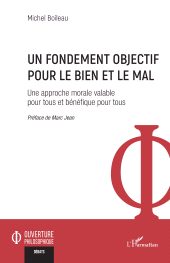 E-book, Un fondement objectif pour le bien et le mal : Une approche morale valable pour tous et bénéfique pour tous, L'Harmattan