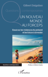 E-book, Un nouveau monde au forceps : Essai sur les violences du présent et les futurs à inventer, L'Harmattan