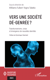 eBook, Vers une société dé-genrée ? : Transhumanisme, corps et émergence de nouvelles identités, L'Harmattan