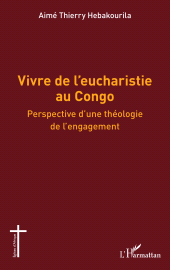 E-book, Vivre de l'eucharistie au Congo : Perspective d'une théologie de l'engagement, L'Harmattan