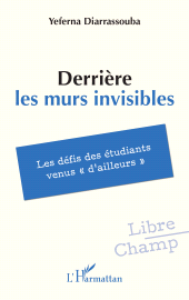 E-book, Derrière les murs invisibles : Les défis des étudiants venus " d'ailleurs ", L'Harmattan