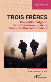 E-book, Trois frères : Des Juifs d'Algérie dans la tourmente de la Seconde Guerre mondiale, L'Harmattan