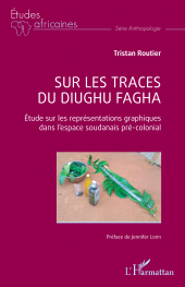E-book, Sur les traces du diughu fagha : Etude sur les représentations graphiques dans l'espace soudanais pré-colonial, L'Harmattan
