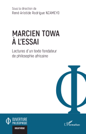 E-book, Marcien Towa à l'essai : Lectures d'un texte fondateur de philosophie africaine, L'Harmattan
