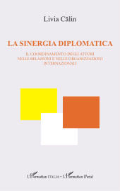 E-book, La sinergia diplomatica : Il coordinamento degli attori nelle relazioni e nelle organizzazioni internazionali, L'Harmattan