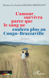 E-book, L'amour survivra parce que le sang ne coulera plus au Congo-Brazzaville, L'Harmattan