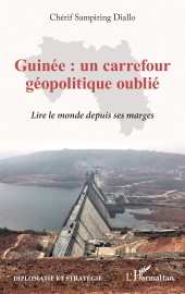 E-book, Guinée : un carrefour géopolitique oublié : Lire le monde depuis ses marges, L'Harmattan