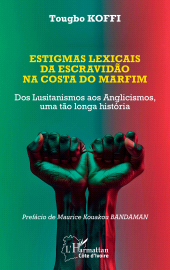 E-book, Estigmas lexicais da escravidão na costa do marfim : Dos Lusitanismos aos Anglicismos, uma tão longa história, L'Harmattan