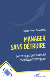 E-book, Manager sans détruire : L'Ar t de diriger avec humanité et intelligence stratégique, L'Harmattan