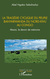 E-book, La tragédie cyclique du peuple Banyarwanda du Nord-Kivu au Congo : Masisi, le devoir de mémoire, L'Harmattan