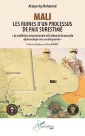 E-book, Mali Les ruines d'un processus de paix surestimé : "La médiation internationale et le piège de la garantie diplomatique non contraignante", L'Harmattan