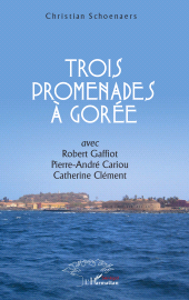 E-book, Trois promenades à Gorée : avec Robert Gaffiot, Pierre-André Cariou, Catherine Clément, L'Harmattan