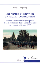 E-book, Une armée, une nation, un regard controversé : Retour d'expérience et perception de la mobilisation d'une armée française en reconstruction en 1887, L'Harmattan