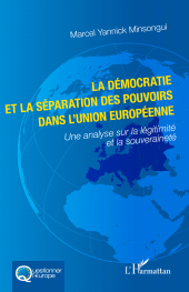 E-book, La démocratie et la séparation des pouvoirs dans l'Union européenne : Une analyse sur la légitimité et la souveraineté, L'Harmattan