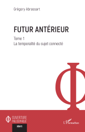 E-book, Futur antérieur : Tome 1 La temporalité du sujet connecté, L'Harmattan