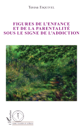E-book, Figures de l'enfance et de la parentalité sous le signe de l'addiction, L'Harmattan