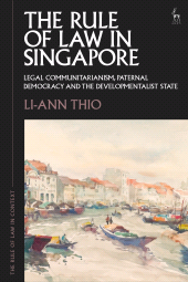 E-book, The Rule of Law in Singapore : Legal Communitarianism, Paternal Democracy and the Developmentalist State, Hart Publishing