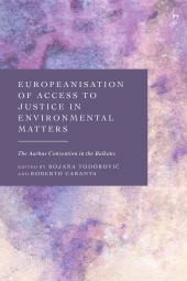 E-book, Europeanisation of Access to Justice in Environmental Matters : The Aarhus Convention in the Balkans, Hart Publishing
