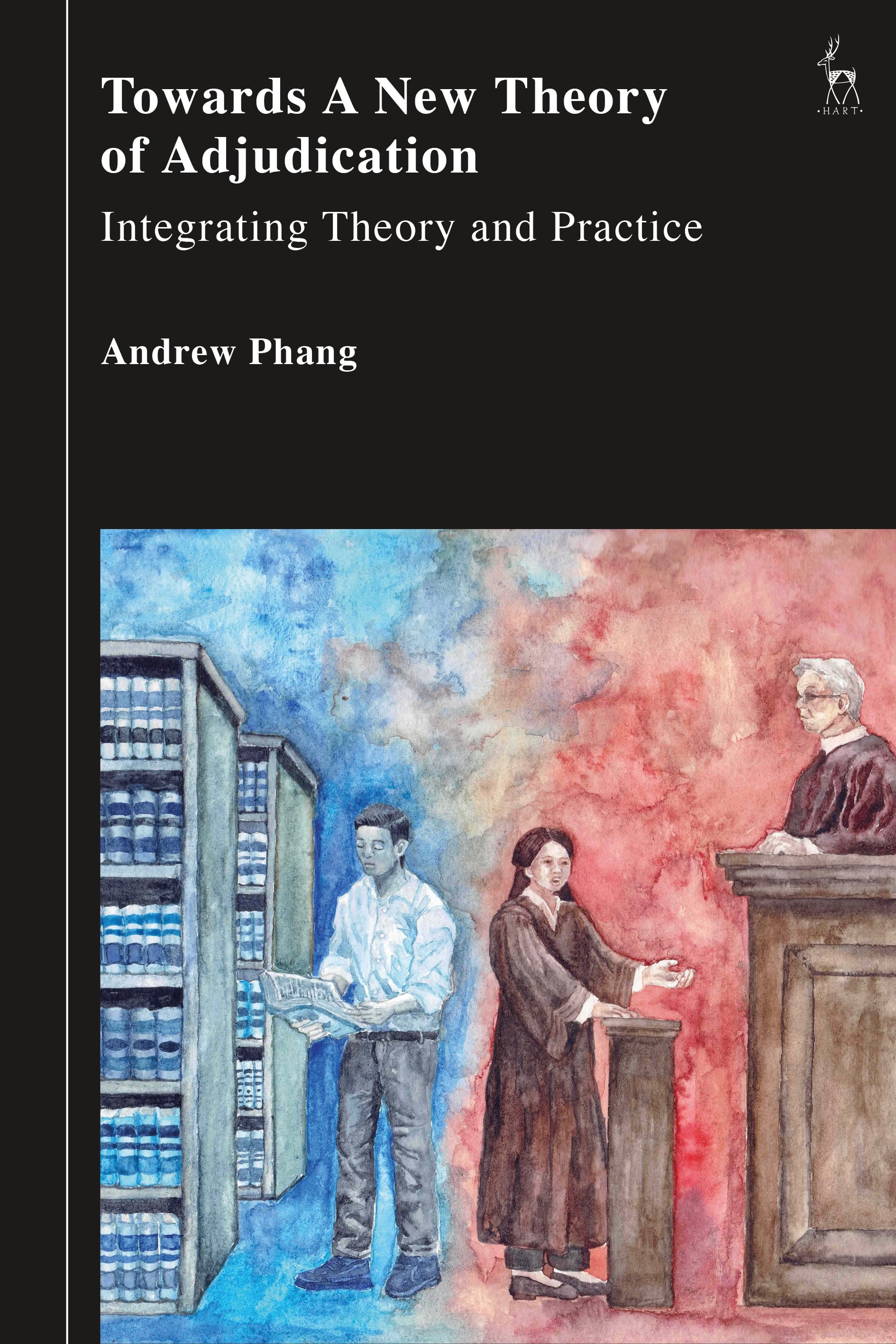 eBook, Towards a New Theory of Adjudication : Integrating Theory and Practice, Hart Publishing