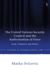 E-book, The United Nations Security Council and the Authorisation of Force : Form, Character and Nature, Hart Publishing