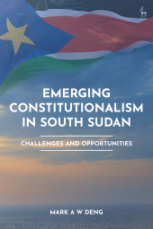 eBook, Emerging Constitutionalism in South Sudan : Challenges and Opportunities, Hart Publishing