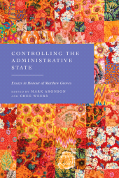 E-book, Controlling the Administrative State : Essays in Honour of Matthew Groves, Hart Publishing
