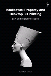 E-book, Intellectual Property and Desktop 3D Printing : Law and Digital Innovation, Hart Publishing