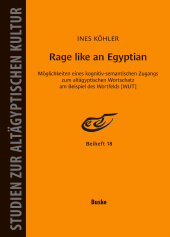 eBook, Rage like an Egyptian : Die Möglichkeiten eines kognitiv-semantischen Zugangs zum altägyptischen Wortschatz am Beispiel des Wortfelds [WUT], Helmut Buske Verlag