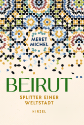 E-book, Beirut : Splitter einer Weltstadt, S. Hirzel Verlag GmbH