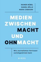 E-book, Medien zwischen Macht und Ohnmacht : Wie Journalismus Vertrauen zurückgewinnen kann, S. Hirzel Verlag GmbH