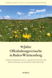 E-book, 50 Jahre Offenhaltungsversuche in Baden-Württemberg : Landnutzungsgeschichte, Landschaftspflege und Renaturierung von artenreichem Grünland, S. Hirzel Verlag GmbH