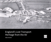 E-book, England's Lost Transport Heritage from the Air, Historic England