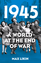 E-book, 1945 : A World at the End of War, The History Press